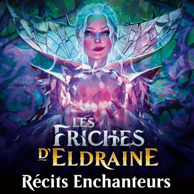 Collection Complète Magic the Gathering Les friches d'Eldraine - Set Complet Récits Enchanteurs